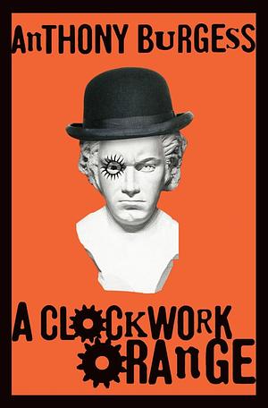 A Clockwork Orange by Anthony Burgess