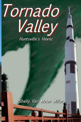 Tornado Valley: Huntsville's Havoc by Shelly Van Meter Miller