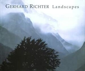 Gerhard Richter: Landscapes by Gerhard Richter, Fiona Elliott, Deitmar Elger