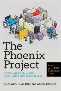 The Phoenix Project: A Novel about IT, DevOps, and Helping Your Business Win by George Spafford, Gene Kim, Kevin Behr