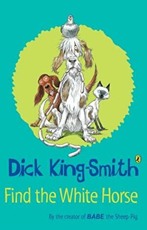 Find The White Horse by Dick King-Smith