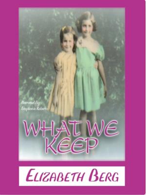 What We Keep by Elizabeth Berg