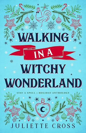 Walking in a Witchy Wonderland by Juliette Cross