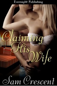 Claiming His Wife by Sam Crescent