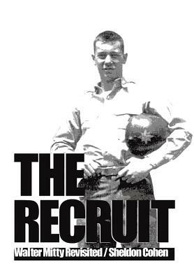 The Recruit: Walter Mitty Revisited by Sheldon Cohen