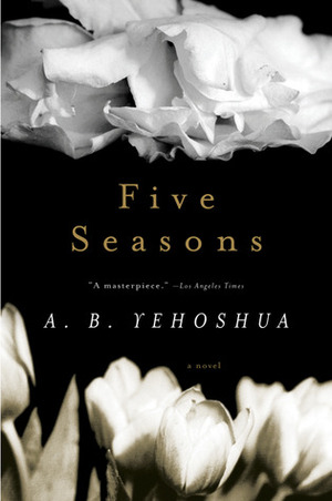 Five Seasons by A.B. Yehoshua, Hillel Halkin