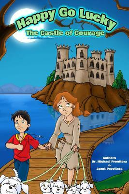 Happy Go Lucky: The Castle of Courage by Michael Provitera, Janet Provitera