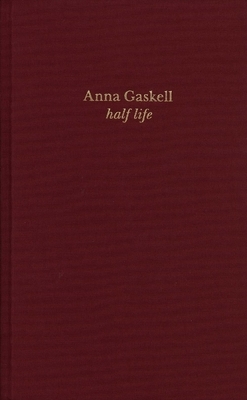 Anna Gaskell: Half Life by Matthew Drutt