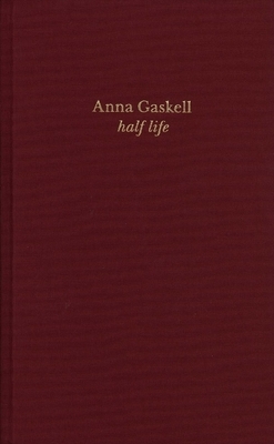 Anna Gaskell: Half Life by Matthew Drutt