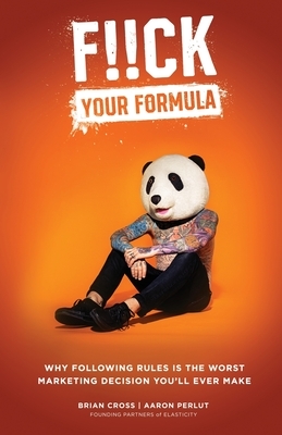 F!!K Your Formula by Brian Cross, Aaron Perlut