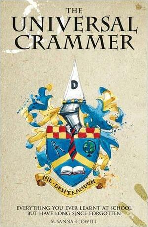 The Universal Crammer: Everything You Learnt At School, But Have Since Forgotten by Think Books