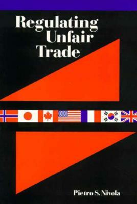 Regulating Unfair Trade by Pietro S. Nivola