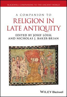A Companion to Religion in Late Antiquity by 