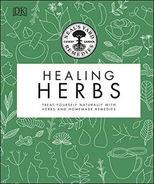 Neal's Yard Remedies Healing Herbs: Treat Yourself Naturally with Homemade Herbal Remedies by Neal's Yard Remedies