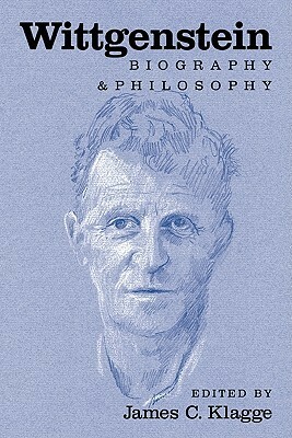 Wittgenstein: Biography and Philosophy by James C. Klagge