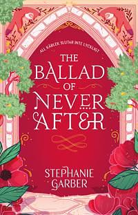 The Ballad of Never After (svensk utgåva) by Stephanie Garber