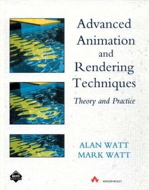 Advanced Animation and Rendering Techniques by Alan Watt, Mark Watt