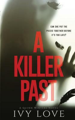 A Killer Past: A Quinn Winters Novel by Ivy Love