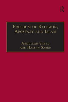 Freedom of Religion, Apostasy, and Islam by Abdullah Saeed