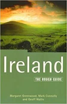 Ireland: The Rough Guide by Mark Connolly, Geoff Wallis, Margaret Greenwood