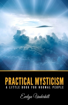 Practical Mysticism by Evelyn Underhill