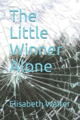 The Little Winner Alone by Elisabeth Walter