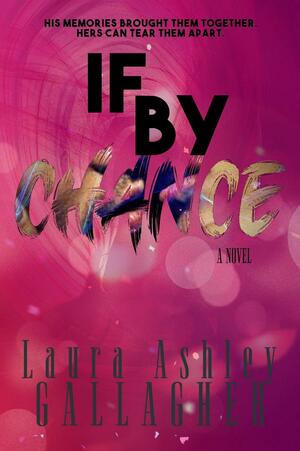 If By Chance by Laura Ashley Gallagher