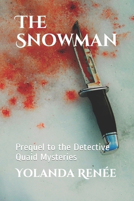 The Snowman: Prequel to the Detective Quaid Mysteries by Yolanda Renée