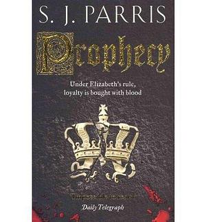 (Prophecy)  By (author) S. J. Parris  August, 2011 by S.J. Parris, S.J. Parris