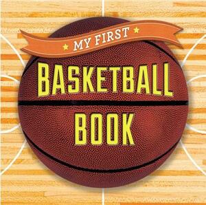 My First Basketball Book by Sterling Children's