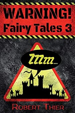 WARNING! Fairy Tales 3 (Volume 3) by Robert Thier