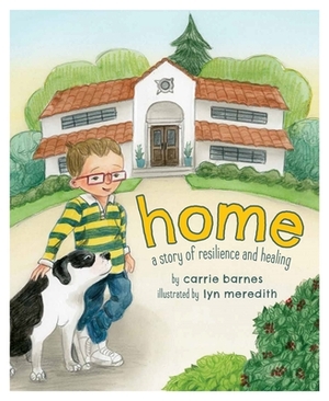 Home: A Story of Resilience and Healing by Carrie Barnes