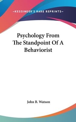 Psychology from the Standpoint of a Behaviorist by John Broadus Watson
