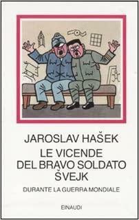 Le vicende del bravo soldato Svejk durante la guerra mondiale by Josef Lada, Jaroslav Hašek, Jaroslav Hašek