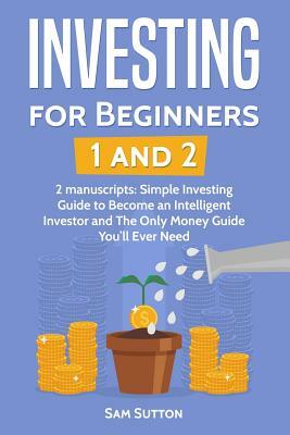 Investing for Beginners: Investing for Beginners 1 and Investing for Beginners 2 by Sam Sutton