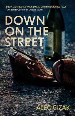 Down on the Street by Alec Cizak