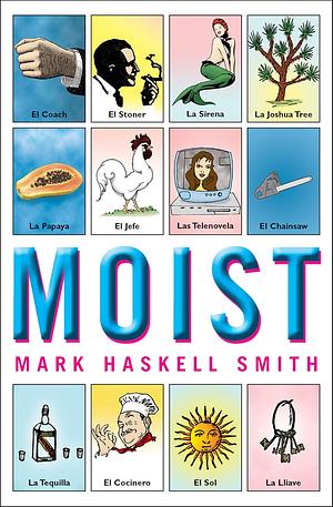 Moist by Mark Haskell Smith