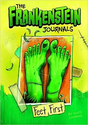 The Frankenstein Journals: Feet First by Scott Sonneborn