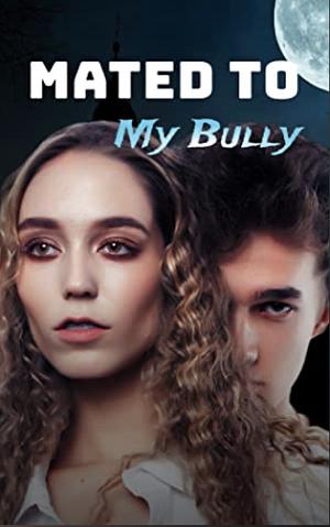 Mated to my bully by Sutton Stratford