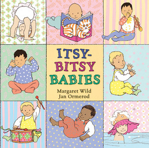 Itsy-Bitsy Babies by Margaret Wild, Jan Ormerod