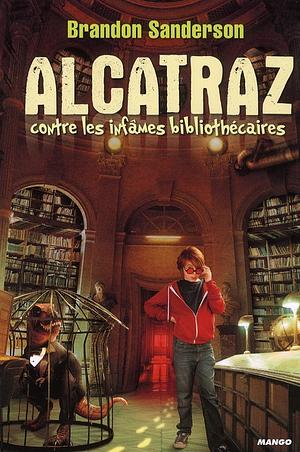 Alcatraz contre les infâmes bibliothécaires by Brandon Sanderson