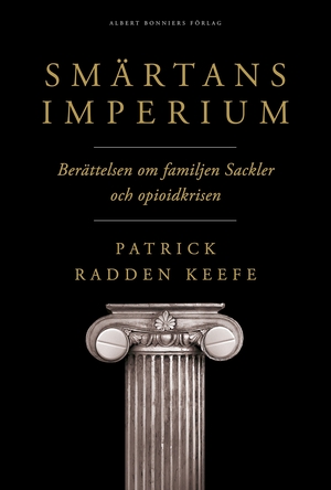 Smärtans imperium : berättelsen om familjen Sackler och opioidkrisen by Patrick Radden Keefe