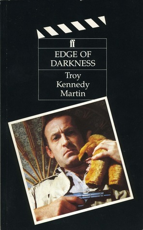 Edge of Darkness by Troy Kennedy Martin