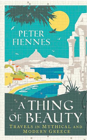 A Thing of Beauty by Peter Fiennes