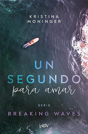 Un segundo para amar  by Kristina Moninger