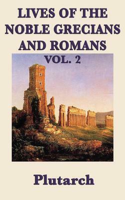 Lives of the Noble Grecians and Romans Vol. 2 by Plutarch