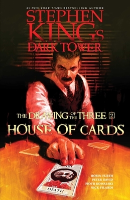 The Drawing of the Three, Volume 2: House of Cards by Nick Filardi, Piotr Kowalski, Robin Furth, Peter David