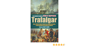 The Mammoth Book of How It Happened Trafalgar: Over 50 First-Hand Accounts of the Greatest Sea Battle in History by Jon E. Lewis