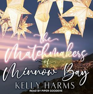 The Matchmakers of Minnow Bay by Kelly Harms