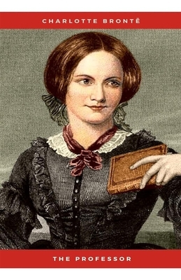 The Professor Illustrated by Charlotte Brontë